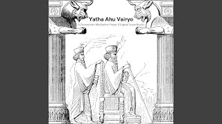 Yatha Ahu Vairyo a Zoroastrian Meditative Prayer Original Soundtrack [upl. by Okramed]