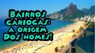 Explicando os nomes dos bairros do Rio [upl. by Frydman]