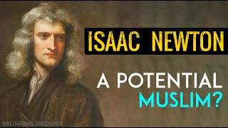 Isaac Newton  A Potential Muslim [upl. by Aikaz]