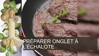 PRÉPARER ONGLET À LÉCHALOTE [upl. by Dodds789]