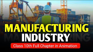 Manufacturing Industry Class 10th Animation  Geography Chapter 6 Sunshine Study [upl. by Heintz]