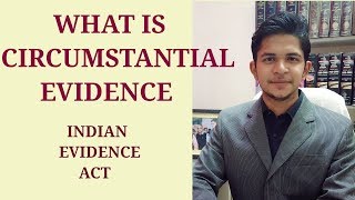 What is Circumstantial Evidence  Indian Evidence Act  Dhananjay Sharma [upl. by Lytle]