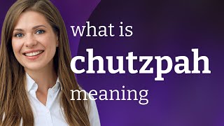 Chutzpah  CHUTZPAH meaning [upl. by Aisyat759]