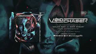 Voidchaser  Solace Part II Only Human Feat Ashbreather Official Visualizer [upl. by Yusuk]