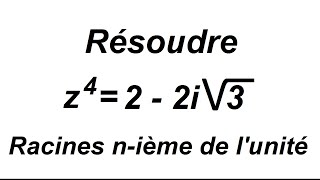 Racines nième de lunité  résolution déquation avec les complexes  partie 2 [upl. by Dnomayd]