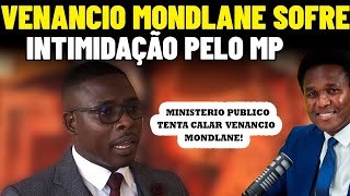 VENANCIO MONDLANE sofre intimidação pelo MP [upl. by Duyne]