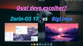 Comparativo Zorin OS 17 Vs BigLinux Gnome Duas Distros incríveis [upl. by Whitson528]