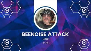 Beenoise Attack ep 618 with Luke [upl. by Ostler]