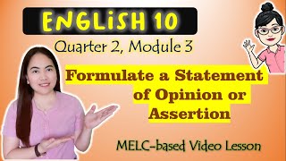 Opinion and Assertion  GRADE 10  MELCbased VIDEO LESSON  QUARTER 2  MODULE 3 [upl. by Lupiv493]