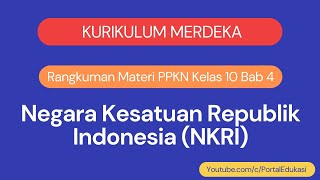 Kurikulum Merdeka Rangkuman Materi PPKN Kelas 10 Bab 4 NKRI [upl. by Lynnea]