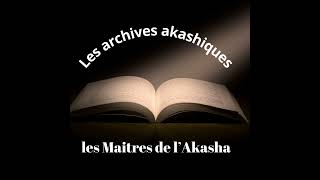 Les Archives akashiques 1 [upl. by Primaveras926]