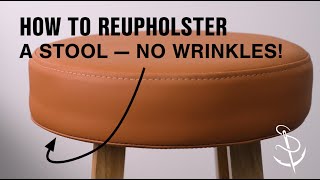 How to Reupholster a Stool — No Wrinkles [upl. by Hay]