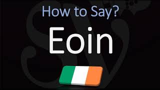 How to Pronounce Eoin CORRECTLY [upl. by Macguiness]