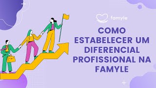 Como Estabelecer um Diferencial Profissional na Famyle [upl. by Ajet]