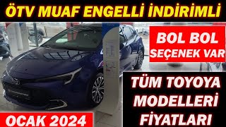 OCAK 2024 ÖTV MUAF ENGELLİ İNDİRİMLİTOYOTA ALACAKLAR BU VİDEOYABOL BOL SEÇENEK VAR [upl. by Jerrome314]