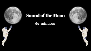 Moon sound in high quality white noise ASMR  60 minutes   Space sounds  Connect to the universe [upl. by Lalaj]