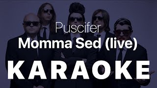 Puscifer  Momma Sed live KARAOKE [upl. by Markiv]