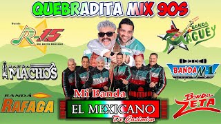 Quebradita Mix De Los 90 Exitos  Quebraditas Mix  El Mexicano Banda Machos Banda M1y Mas [upl. by Aneeuqal]