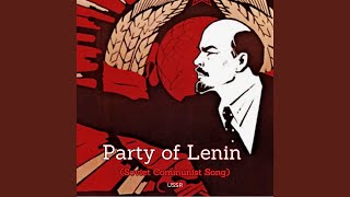 Party of Lenin Soviet Communist Song [upl. by Luiza]