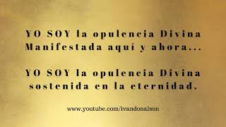 YO SOY LA OPULENCIA DIVINA MANIFESTADA AQUI Y AHORA  108 VECES [upl. by Lenci]
