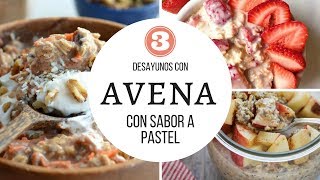 3 DESAYUNOS CON AVENA CON SABOR A PASTEL  ALE DE NAVA [upl. by Peppi]