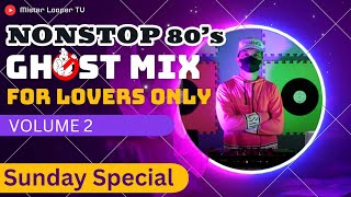 Ghost Mix 80s Sunday Special  Love Song Nonstop Remix For Lovers Only [upl. by Pippo]