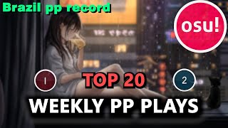 osu weekly top 20 plays  Brazil pp record [upl. by Kennard]