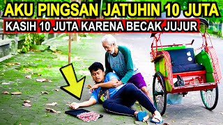 Tes KEJUJURAN Pingsan Jatuhin UANG 10 JUTA BECAK JUJUR SAYA KASIH 10 JUTA  Muhammad Hasan Abdillah [upl. by Llarret776]