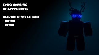 MrDie Stream Song 1 Howling by Lupus Nocte [upl. by Nakeber]