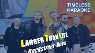 LARGER THAN LIFEBackstreet BoysKARAOKE [upl. by Ernald]