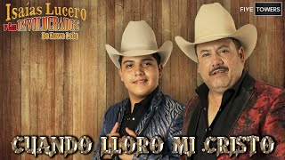 Cuando Lloró mi Cristo  Isaías Lucero y los Involucrados de Nuevo León  Video Oficial [upl. by Esir560]