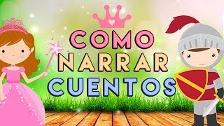 ¿CÓMO NARRAR  CONTAR CUENTOS PARA NIÑOS [upl. by Krongold]