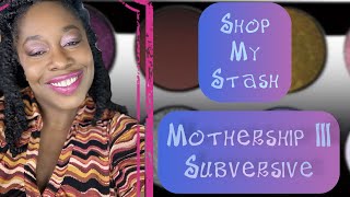 SHOP MY STASH  CHATTY GRWM  MOTHERSHIP III SUBVERSIVE  Whats in the news [upl. by Rosanne]