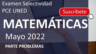 🚀MATEMÁTICAS II MAYO 2022 ▶️ PCE Selectividad UNED✔️PROBLEMAS [upl. by Aissirac]