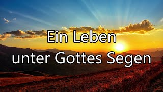 Ein Leben unter Gottes Segen [upl. by Vachel]