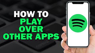 How To Make Spotify Play Over Other Apps Easiest Way [upl. by Eceinal]