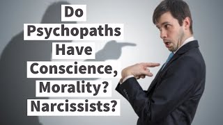 Do Psychopaths Have Conscience Morality Narcissists [upl. by Aisatsanna]