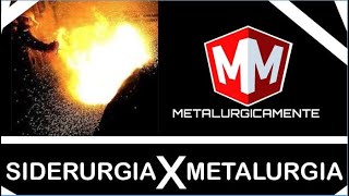 A DIFERENÇA ENTRE SIDERURGIA E METALURGIA [upl. by Torrell]