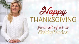 Happy Thanksgiving from all of us at Shabby Fabrics [upl. by Ahsekin]