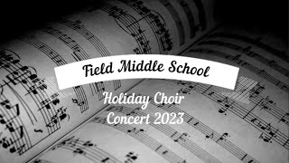 Field Middle School Holiday Choir Concert 2023 [upl. by Hola772]