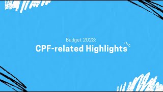 Budget 2023  CPF Changes from Committee of Supply speeches [upl. by Hallutama]