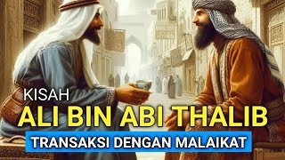 kisah Ali bin Abi Thalib transaksi dengan malaikat  kisah islami [upl. by Atsedom342]