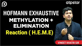 Hofmann Exhaustive methylation and Elimination HEME  IIT JEE amp NEET  Vineet Khatri  ATP STAR [upl. by Rachele]