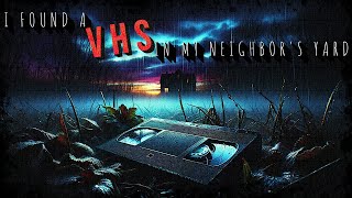 quotI Found a VHS in My Neighbors Yardquot  Creepypasta  Horror Story [upl. by Nivrae141]