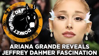 Ariana Grande Reveals Jeffrey Dahmer Was Her Dream Dinner Date [upl. by Ahouh540]