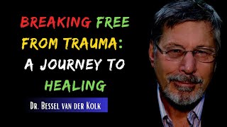 👉 How To Break Free From Past Pain 💔 Dr Bessel van der Kolk Explain Clearly [upl. by Haney]