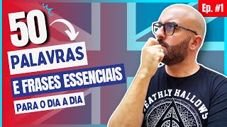 Conversação em Inglês Britânico Ep 1 50 Palavras e Frases ESSENCIAIS para o diaadia [upl. by Annawyt]