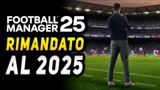 FOOTBALL MANAGER 25 RIMANDATO A MARZO 2025 [upl. by Dombrowski68]