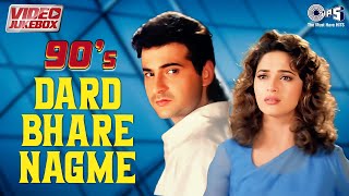 90s Dard Bhare Nagme  Video Jukebox  Dard Bhare Gane Hindi  Bollywood 90s Sad Love Songs [upl. by Eidod263]