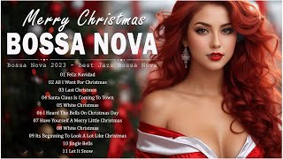 Bossa Nova Christmas Songs 2024 🎄 Best Bossa Nova Covers Christmas Songs 🤶 Merry Christmas 2024 [upl. by Hiett]